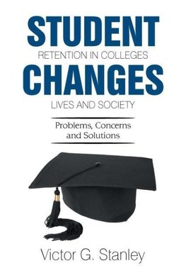 Student Retention in Colleges Changes Lives and Society