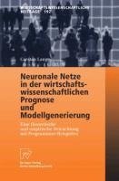 Neuronale Netze in der wirtschaftswissenschaftlichen Prognose und Modellgenerierung