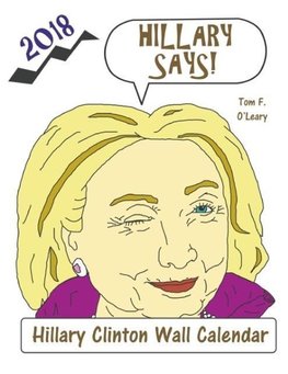 Hillary Says! 2018 Hillary Clinton Wall Calendar