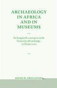 Phillipson, D: Archaeology in Africa and in Museums