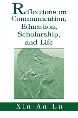 Reflections on Communication, Education, Scholarship, and Life