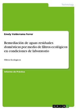 Remediación de aguas residuales domésticas por medio de filtros ecológicos en condiciones de laboratorio