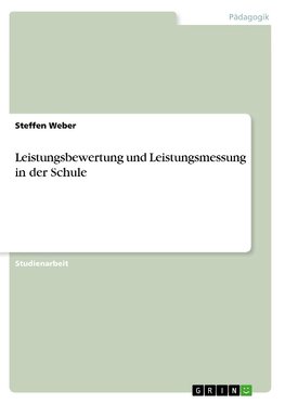 Leistungsbewertung und Leistungsmessung in der Schule