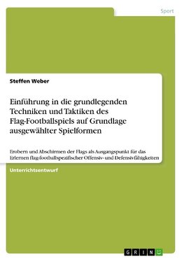 Einführung in die grundlegenden Techniken und Taktiken des Flag-Footballspiels auf Grundlage ausgewählter Spielformen