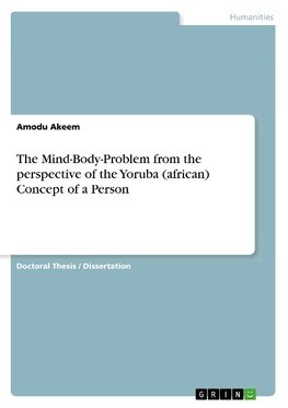 The Mind-Body-Problem from the perspective of the Yoruba (african) Concept of a Person