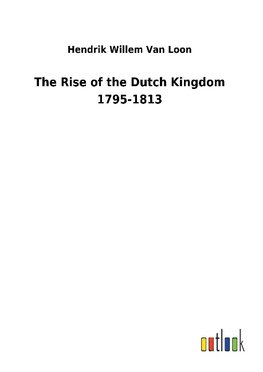 The Rise of the Dutch Kingdom 1795-1813