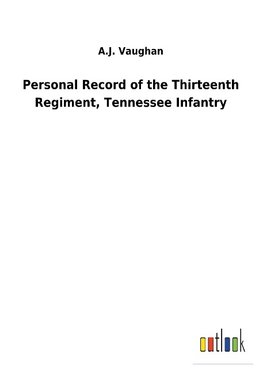 Personal Record of the Thirteenth Regiment, Tennessee Infantry