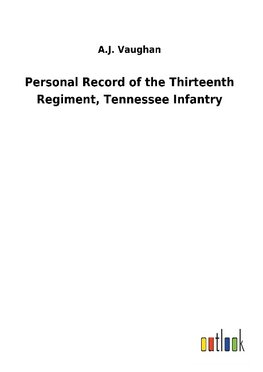 Personal Record of the Thirteenth Regiment, Tennessee Infantry