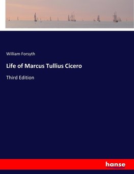 Life of Marcus Tullius Cicero