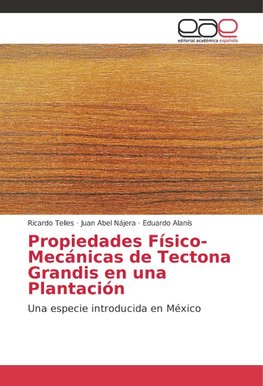 Propiedades Físico-Mecánicas de Tectona Grandis en una Plantación