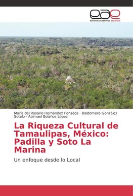 La Riqueza Cultural de Tamaulipas, México: Padilla y Soto La Marina