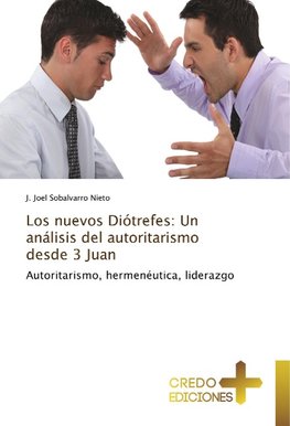 Los nuevos Diótrefes: Un análisis del autoritarismo desde 3 Juan