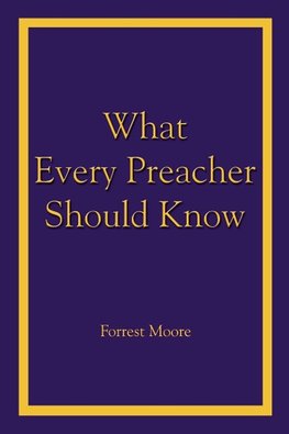 What Every Preacher Should Know