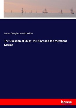 The Question of Ships' the Navy and the Merchant Marine