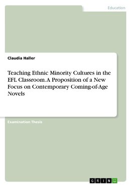 Teaching Ethnic Minority Cultures in the EFL Classroom. A Proposition of a New Focus on Contemporary Coming-of-Age Novels