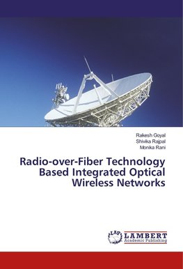 Radio-over-Fiber Technology Based Integrated Optical Wireless Networks