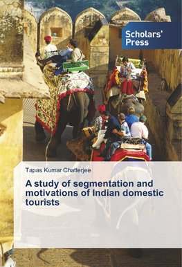 A study of segmentation and motivations of Indian domestic tourists