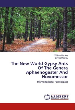 The New World Gypsy Ants Of The Genera Aphaenogaster And Novomessor