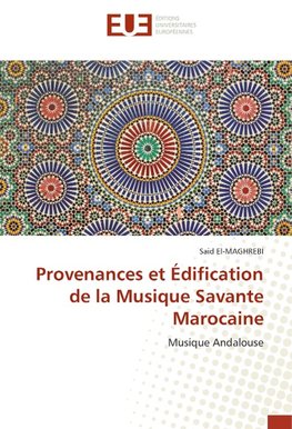 Provenances et Édification de la Musique Savante Marocaine