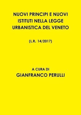 NUOVI PRINCIPI E NUOVI ISTITUTI NELLA LEGGE URBANISTICA DEL VENETO L.R. 14/2017