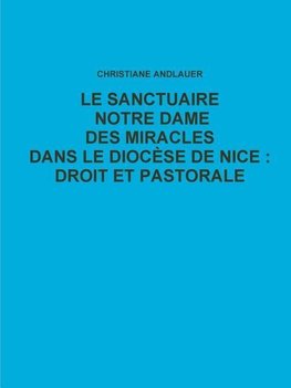 LE SANCTUAIRE NOTRE DAME DES MIRACLES DANS LE DIOCéSE DE NICE