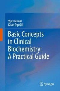 Kumar, V: Basic Concepts in Clinical Biochemistry: A Practic