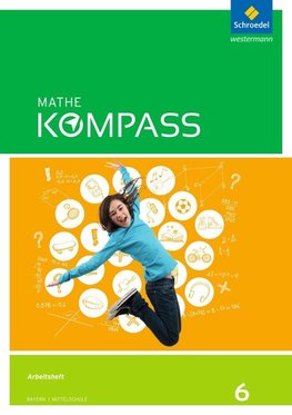 Mathe Kompass 6. Arbeitsheft mit Lösungen. Bayern