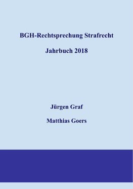 BGH-Rechtsprechung Strafrecht - Jahrbuch 2018