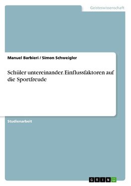 Schüler untereinander. Einflussfaktoren auf die Sportfreude