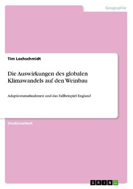 Die Auswirkungen des globalen Klimawandels auf den Weinbau