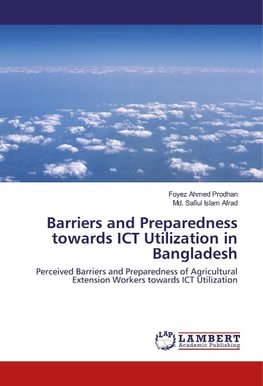 Barriers and Preparedness towards ICT Utilization in Bangladesh