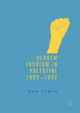 Hebrew Fascism in Palestine, 1922-1942