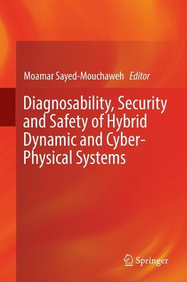 Diagnosability, Security and Safety of Hybrid Dynamic and Cyber-Physical Systems