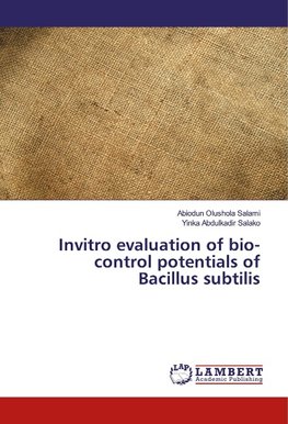 Invitro evaluation of bio-control potentials of Bacillus subtilis