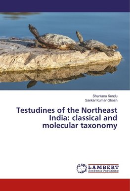 Testudines of the Northeast India: classical and molecular taxonomy