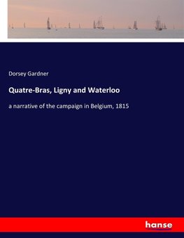 Quatre-Bras, Ligny and Waterloo