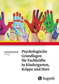 Psychologische Grundlagen für Fachkräfte in Kindergarten, Krippe und Hort