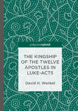 The Kingship of the Twelve Apostles in Luke-Acts