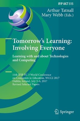 Tomorrow's Learning: Involving Everyone. Learning with and about Technologies and Computing