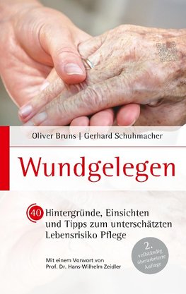 Wundgelegen - 40 Hintergründe, Einsichten und Tipps zum unterschätztem Lebensrisiko Pflege.