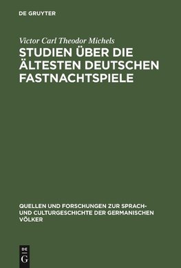 Studien über die ältesten deutschen Fastnachtspiele