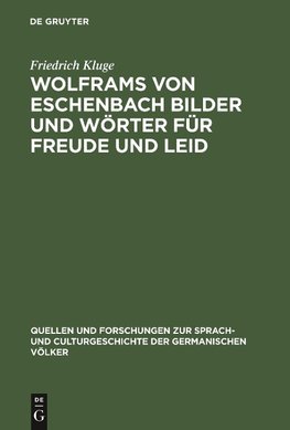 Wolframs von Eschenbach Bilder und Wörter für Freude und Leid