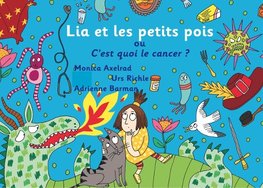 Lia et les petits pois ou C'est quoi le cancer ? - version "maman est malade"