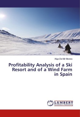 Profitability Analysis of a Ski Resort and of a Wind Farm in Spain