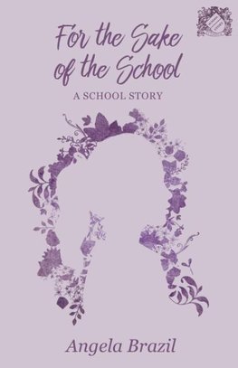 For the Sake of the School - A School Story