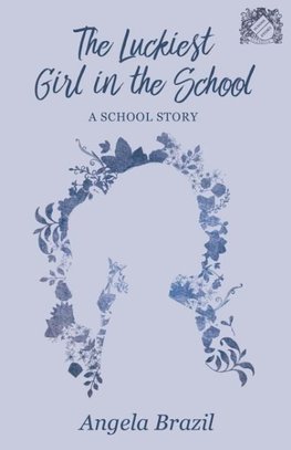 The Luckiest Girl in the School - A School Story