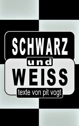 Schwarz und Weiss