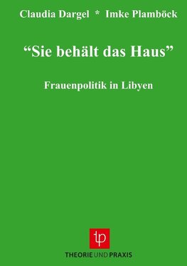 Sie behält das Haus - Frauenpolitik in Libyen