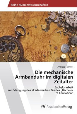 Die mechanische Armbanduhr im digitalen Zeitalter