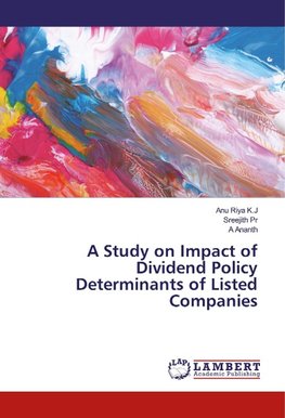 A Study on Impact of Dividend Policy Determinants of Listed Companies